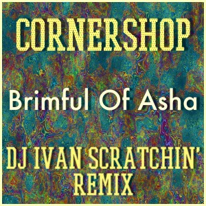 Cornershop - Brimful Of Asha (DJ Ivan Scratchin' Remix)