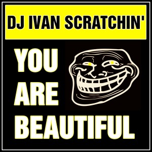 DJ Ivan Scratchin' - You Are Beautiful