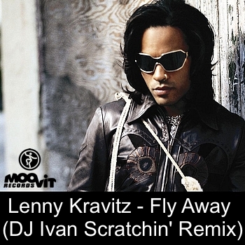 Lenny Kravitz - Fly Away (DJ Ivan Scratchin' Remix)